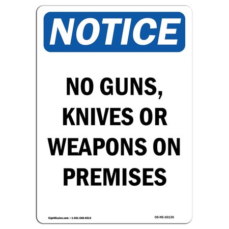 SIGNMISSION OSHA Notice Sign, 10" H, 7" W, Aluminum, NOTICE No Guns Knives Or Weapons On Premises Sign, Portrait OS-NS-A-710-V-16136